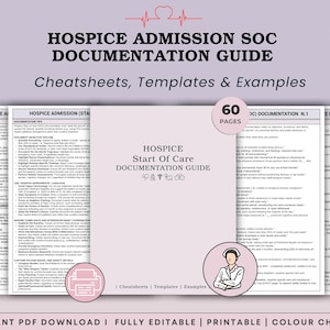 May include: A 60-page Hospice Admission SOC Documentation Guide featuring templates, cheatsheets, and examples. The document includes sections on hospice admission, start of care, and heart failure, with medical icons and a nurse illustration.