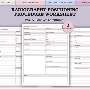 May include: A light purple worksheet titled "Radiography Positioning Procedure Worksheet" with the text "PDF & Canva Template." The worksheet has sections for projection, body part, and image criteria. The image also includes the text "Instant Access," "Six Colours," and "Multiple Versions."
