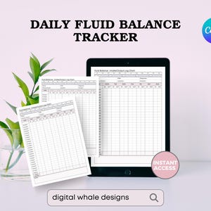 May include: A digital Daily Fluid Balance Tracker on a tablet and two printed sheets. The tracker has a grid layout for recording intake and output. The image includes a plant in a glass vase and the text "digital whale designs".