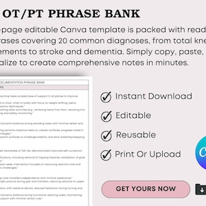 May include: A digital template titled "THE OT/PT PHRASE BANK" with text and checkmarks for "Instant Download", "Editable", "Reusable", and "Print Or Upload". The template is for occupational therapy documentation.