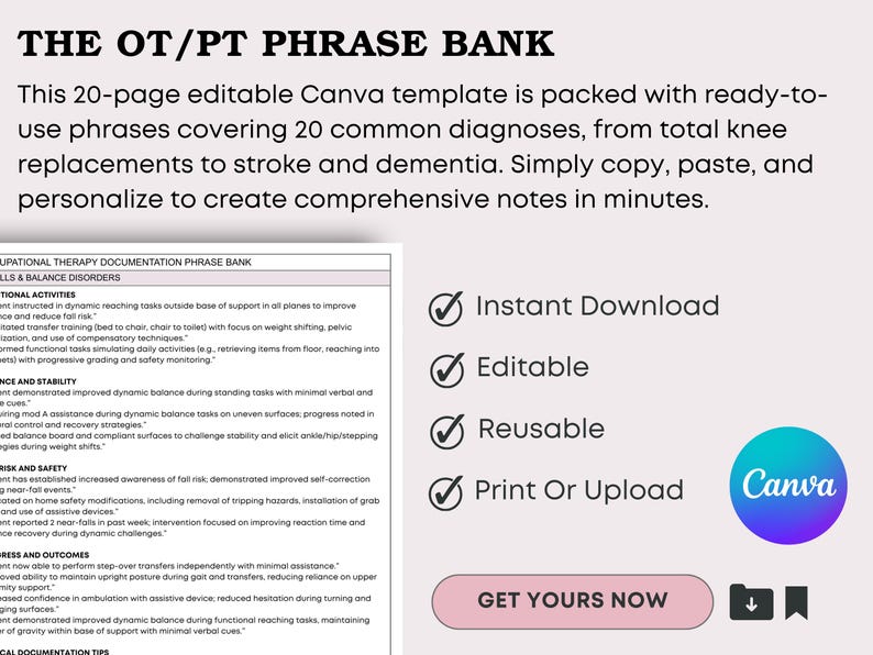 May include: A digital template titled "THE OT/PT PHRASE BANK" with text and checkmarks for "Instant Download", "Editable", "Reusable", and "Print Or Upload". The template is for occupational therapy documentation.