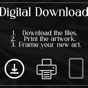 May include: Digital download instructions with icons for downloading, printing, and framing artwork. The text reads: "Digital Download 1. Download the files. 2. Print the artwork. 3. Frame your new art."