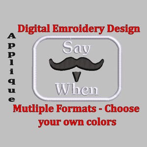 Say When Applique Embroidery file to make your own patch.  Val Kilmer, Tombstone Movie