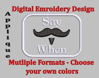 Say When Applique Embroidery file to make your own patch.  Val Kilmer, Tombstone Movie