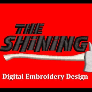 May include: Digital embroidery design of the movie title "The Shining" in black text with a white axe underneath. The background is red.