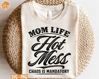Mom Life Hot Mess SVG, citation drôle de maman, maman svg, svg de la vie de maman, svg de la fête des mères, fichier de coupe Cricut en téléchargement numérique, Cricut et sublimation