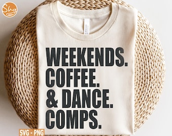 Comps de danse café week-ends SVG PNG, conception de chemise café, concours de danse svg, svg café week-ends, svg café, téléchargement numérique