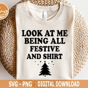Look At Me Being All Festive Svg, Christmas Tree svg, Xmas Tree svg, Winter svg, Trending svg, Funny Christmas svg, Christmas Shirt svg