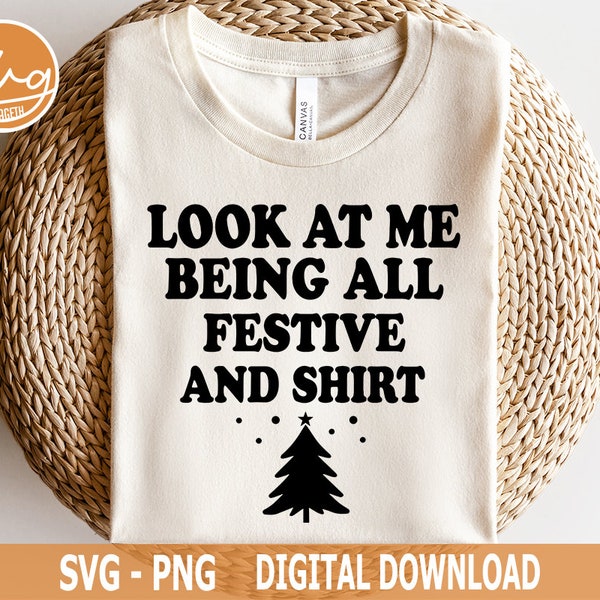 Look At Me Being All Festive Svg, Christmas Tree svg, Xmas Tree svg, Winter svg, Trending svg, Funny Christmas svg, Christmas Shirt svg