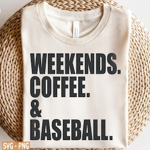 May include: A white t-shirt with black text that reads "Weekends. Coffee & Baseball."