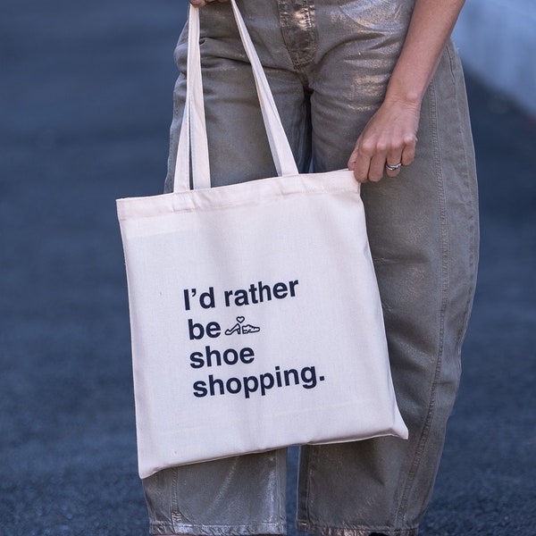 I'd Rather Be Shoe Shopping, Personalized Tote, Bag for Women, Bag for Men, Funny Shoulder Bag, Birthday Gift Bag, Gift for Friend, Shopping