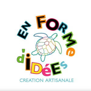 May include: A colorful logo with the words "EN FORME d'ID&Eacute;ES" and "CREATION ARTISANALE" in various bright colors. A multi-colored turtle graphic is in the center. The design is on a white background.