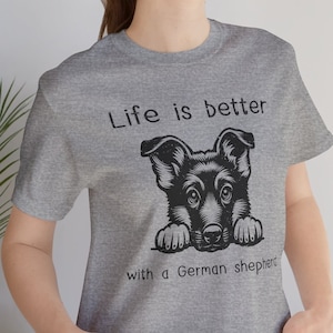 German Shepherd T-shirt Gift Life Is Better With A German Shepherd Tshirt Summer Dog Lover German Shepherd T shirt Cute Dog Birthday Gift