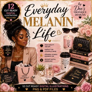 May include: A digital illustration set titled Everyday MELANIN Life by Dee's Ebonique Designs featuring a person with a high bun, a black coffee mug, a pink candle, a black quilted handbag, a notebook, a perfume bottle, and floral accents.