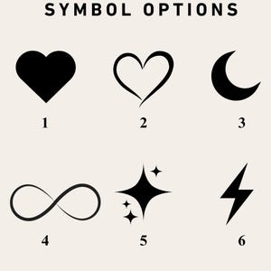 May include: Image displaying six black symbol options: a solid heart, a heart outline, a crescent moon, an infinity symbol, a starburst with sparkles, and a lightning bolt. The text "SYMBOL OPTIONS" is at the top, with numbers 1-6 below each symbol.