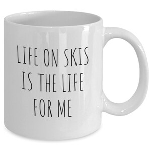 Skiing Mug, Ski Coffee Mug, Gift for Skier, Skiing Life Mug, Snow Lover Gift, Mountain Life Mug, Ski Enthusiast Gift, Winter Holiday Gift