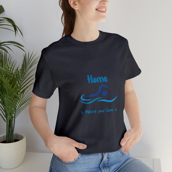 Home is where your lane is Tshirt for swimmers Clothing for swim meet Unisex Jersey Short Sleeve Tee