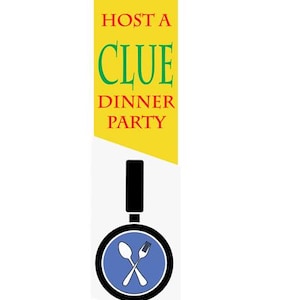 Puede incluir: Un cartel amarillo y rojo con el texto "HOST A CLUE DINNER PARTY" y una silueta negra de una sartén con un círculo azul que contiene un tenedor y una cuchara cruzados.