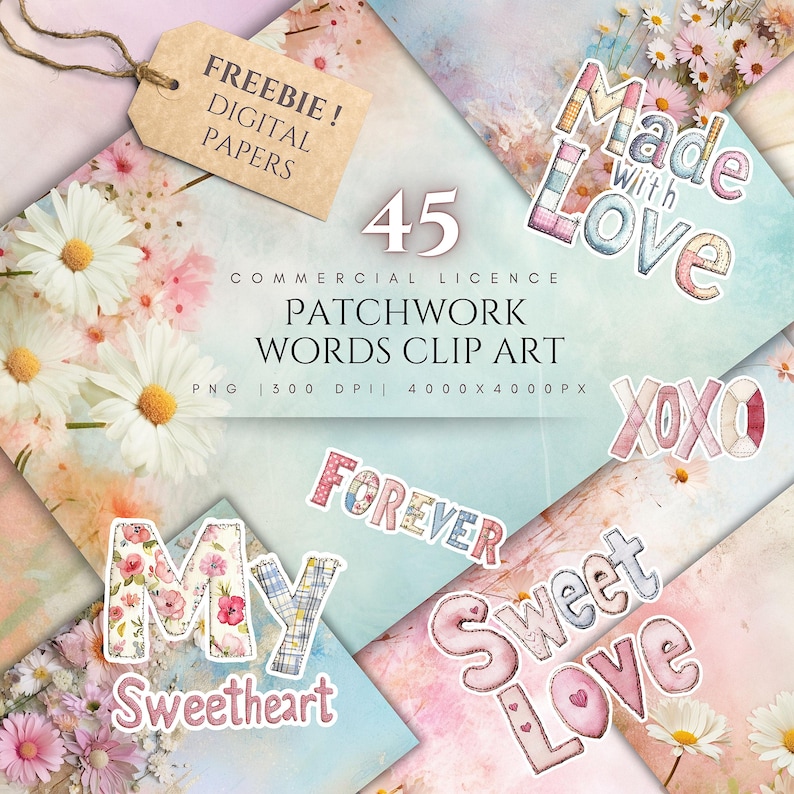 May include: A collection of digital papers with floral and patchwork word art. The words include "Made With Love", "Forever", "Sweetheart", "Sweet Love", and "XOXO". The image also includes daisies and a tag that says "Freebie! Digital Papers".