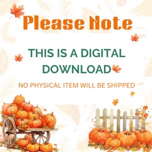 May include: A digital download graphic with the text "Please Note: This is a digital download. No physical item will be shipped."  The graphic features a fall theme with pumpkins, leaves, and a wooden fence.
