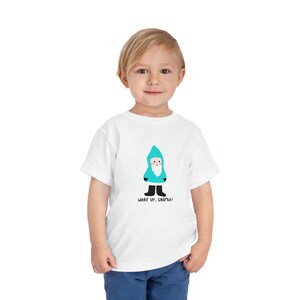 WHAT UP GNOMIE Toddler Short Sleeve Tee