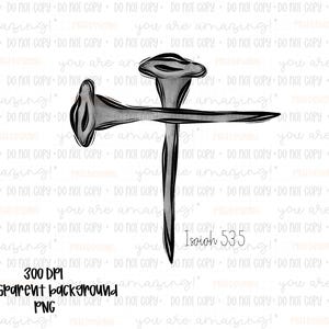 Isaías 53:5 PNG, diseño de clavos en la cruz, camiseta cristiana de Pascua, sublimación de versículo bíblico PNG
