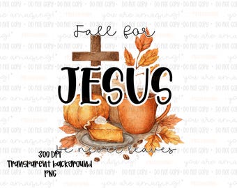 Fall for Jesus He Never Leaves PNG, Christian Fall Sublimation Design, Faith Cross Pumpkin Clipart, Inspirational Thanksgiving PNG for Shirt