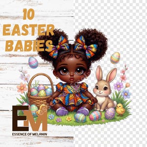 May include: An illustration featuring a dark-skinned baby girl with large eyes, wearing a colorful dress and bow. She is surrounded by Easter eggs, a bunny, a chick, and a basket. The text "10 Easter Babies" and "Essence of Melanin" are also present.