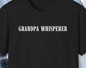 Grandpa Whisperer Shirt, Weird Shirt, Unhinge Shirt, Oddly Specific, Crazy Shirt, Insane Shirt, Cute Girl Tee, Women Shirt, Gold Digger