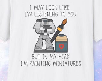 Painting Miniatures Shirt, Funny Shirt For Miniature Army Fans
