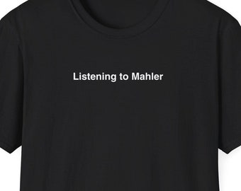 Listening to Mahler Shirt, Gustav Mahler, Classical Music Gift, Symphony Orchestra, Minimalist Short Sleeve Shirt for Women & Men