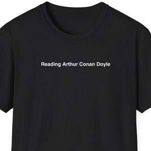 Reading Arthur Conan Doyle Shirt, Reading Shirt, Book Lover Gift, Reading Gift, Avid Reader Gift, Writer Gift, Literature Lover Gift
