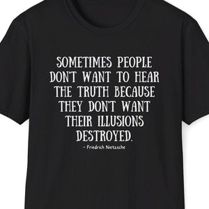 Camiseta con cita de Friedrich Nietzsche, a veces la gente no quiere escuchar la verdad, cita, amigo delirante, persona sencilla, impresiones con cita