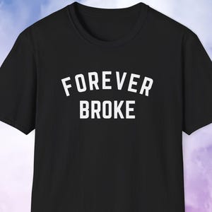 Camiseta para siempre en quiebra, para un amigo en quiebra, regalo para un amigo pobre, para tu mejor amigo, para un estudiante universitario en quiebra, para un trabajador autónomo.