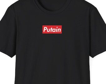 Putain Shirt, Trendy French Gift Shirt, Funny Meme Shirt, Joke Tshirt, Gag Gift, Oddly Specific, Unhinged, Cursed Novelty Shirt