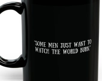 Some Men Just Want To Watch The World Burn Mug, Quote Mug, Statement Mug, Phrase Mug, Saying Mug, Evil, Corruption, Political