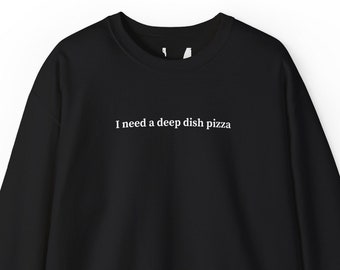 Potrzebuję głębokiego talerza pizzy, Bluza dla kobiet i mężczyzn, Chicago Deep Pizza Lover Gift, Modna bluza, Sweter college'owy, Koszula z długim rękawem