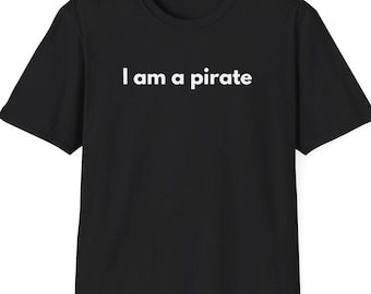 I am a pirate Shirt, Pirate Gift, Funny Shirt, Meme Shirt, Weirdcore, Oddly Specific, Novelty Gift, Gag Gift, Gen Z Gift