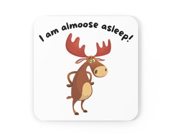 I am almoose asleep Coaster, Moose Pun Coaster, Gift for Pun Lover, Funny Animal Coaster, Happy Gift for Friend, Birthday Gift