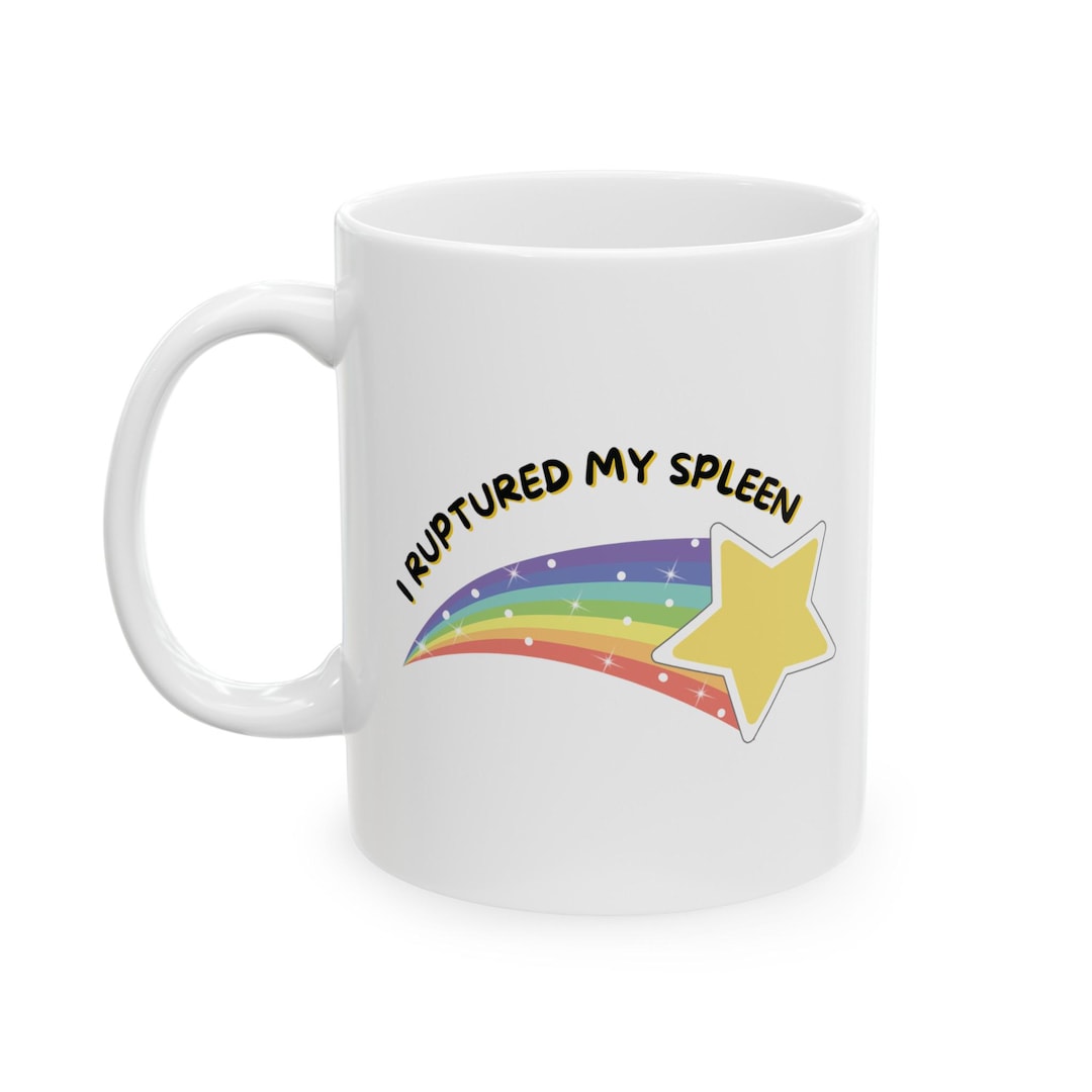 I Ruptured My Spleen Mug, Spleen Surgery Gift, Spleen Recovery, Funny ...