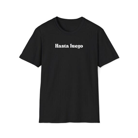 Camicia Hasta luego Maglietta spagnola Camicia spagnola Camicia con citazione spagnola Detti spagnoli Maglietta con slogan spagnolo Camicia minimalista Maglietta con dichiarazione Etsy Italia