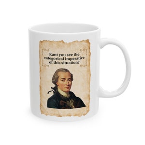 Immanuel Kant Mug, Philosophy Pun Mug, Categorical Imperative, Mug for Philosophy Student, Philosophy Professor, Philosophy Lover