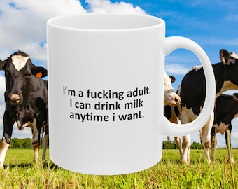I can drink milk anytime I want - Milk Mug, Funny Milk Gift, Milk Lover Gift, Milk Drinker Gift, Milk Gifts, Funny Coffee Mug
