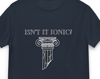 Isn't it Ionic? T-shirt | Funny Greek Architecture Tee