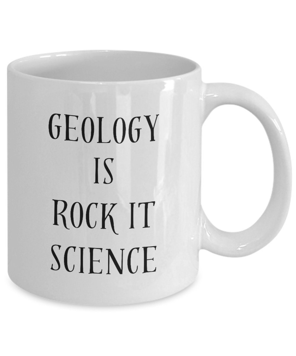 Geology Gifts, Funny Geology Coffee Mug, Geology Student Gifts, Funny