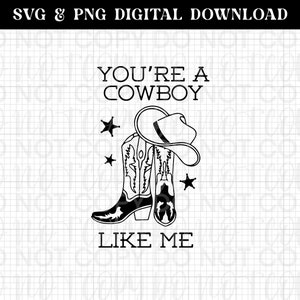 May include: Black and white graphic design featuring a pair of cowboy boots with a cowboy hat on top. The text "You're a Cowboy Like Me" is below the boots.