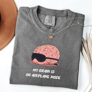 Funny Brain T-Shirt - My Brain Is On Airplane Mode - Mental Health Humor Shirt - Sarcastic Brain Lover Gift - Cute Neurodivergent Shirt