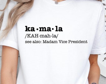 Kamala, /KAH-mah-la/ Shirt, Kamala Harris Tee, Election 2024 Tee, Female President, Kamala Shirt, President madam president election shirt