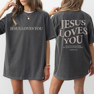 Jesus Loves You Tees, Jesus T-Shirt, Christian Shirt, Aesthetic Clothes,Bible Verse Shirt, Jesus Tees, Christian Merch, Comfort Colors Tees