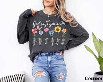God Says You Are Christian Long SleeveShirt,Floral Bible Quotes Tshirt,Grow In Grace Tshirt,Faith Jesus Sweatshirt,Mental Health Shirt